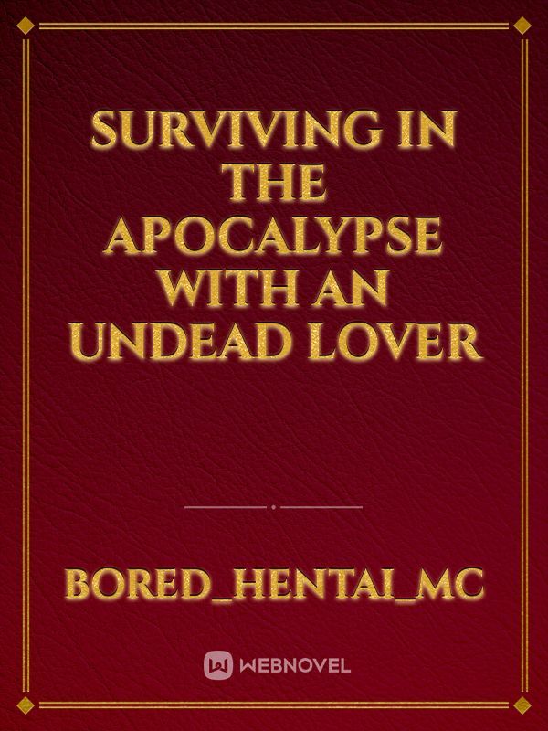 Surviving In The Apocalypse With An Undead Lover