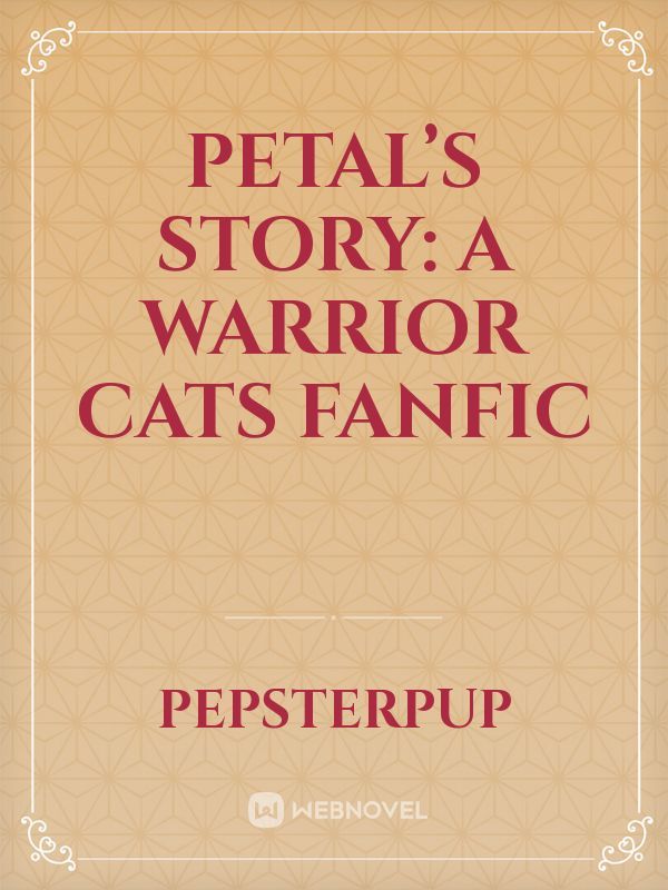 Petal’s story: a Warrior Cats fanfic