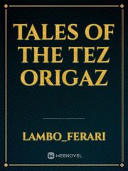 Tales of the Tez Origaz Book