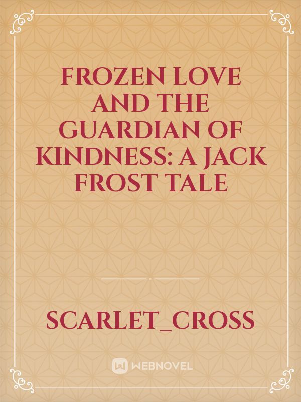 Frozen Love and the Guardian of Kindness: A Jack Frost Tale