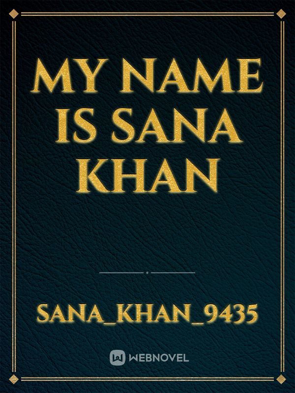 My name is sana khan