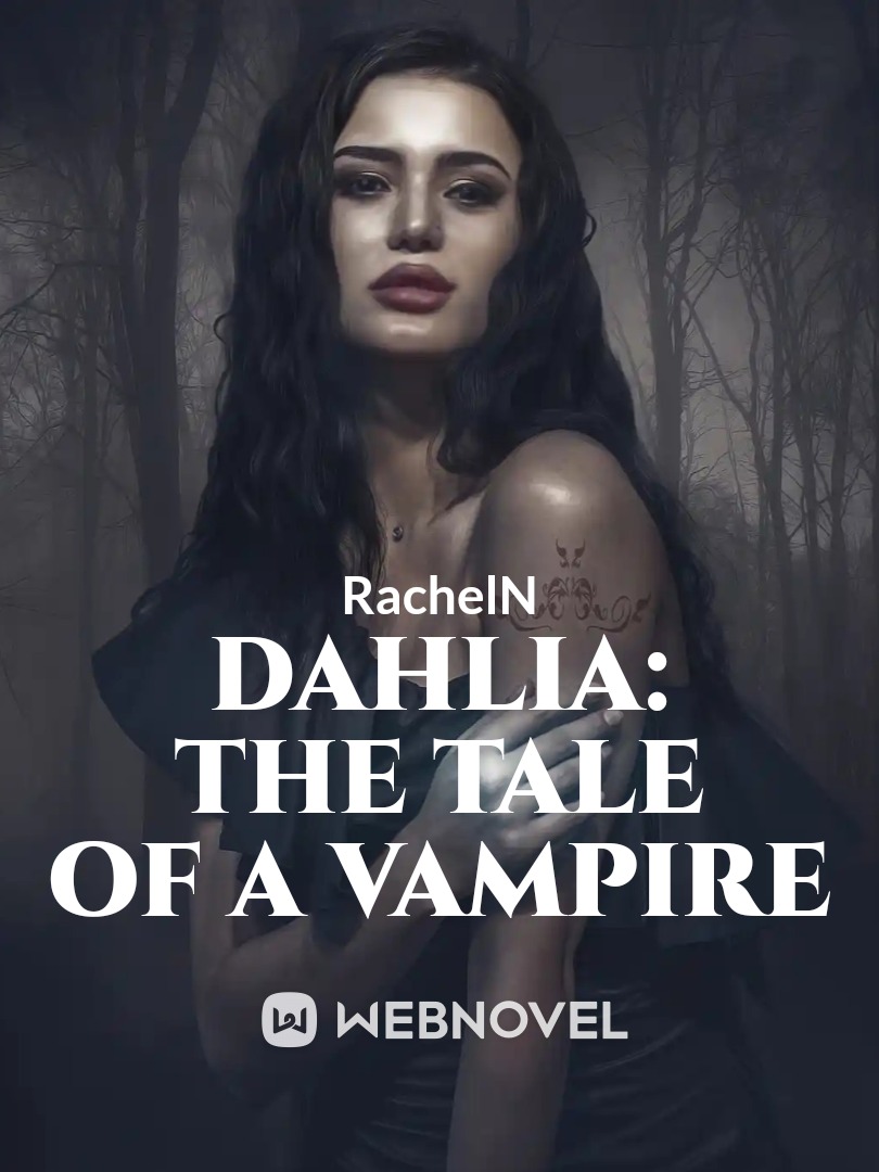 Dahlia The Tale Of A Vampire Novel Read Free Webnovel