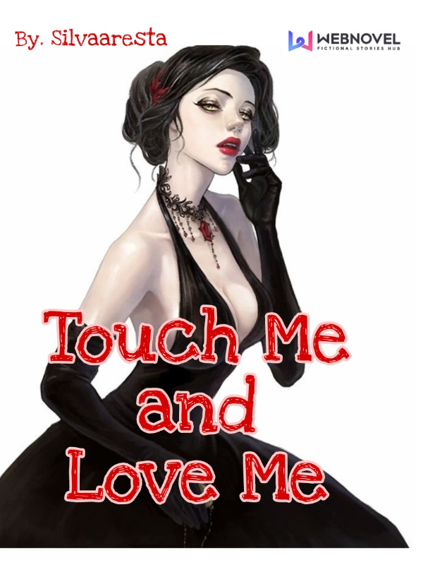 Sentuh aku dan cintai aku
