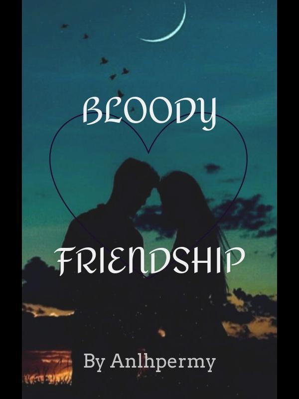 BLOODY FRIENDSHIP [BFS1]