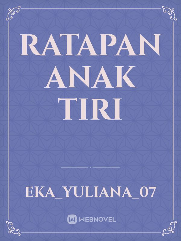 Ratapan Anak Tiri - Eka_Yuliana_07 - Webnovel