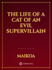 The Life of a Cat of an Evil Supervillain Book