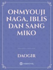 Onmyouji
Naga, Iblis dan Sang Miko Book