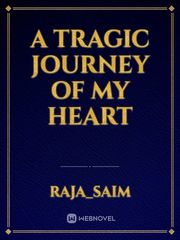 A TRAGIC JOURNEY OF My Heart Book