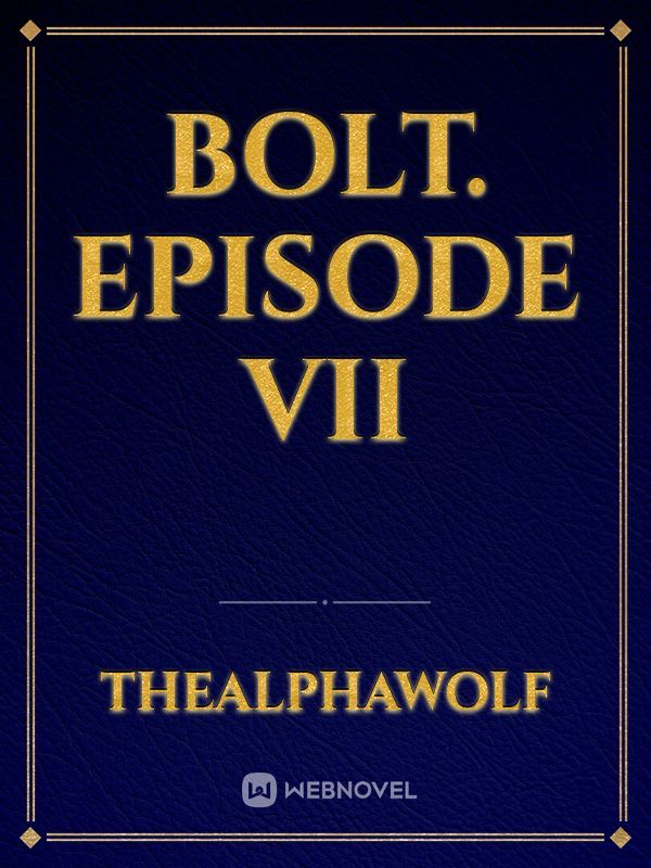 Bolt. Episode VII Book