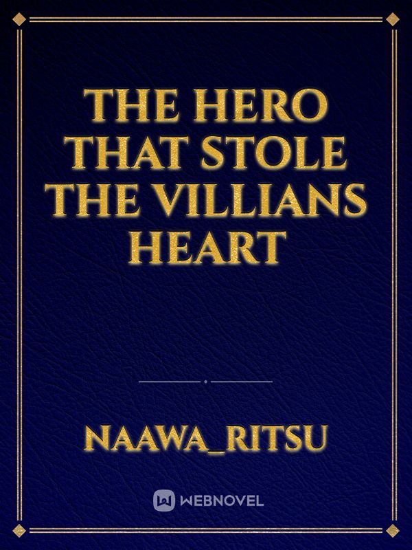 The hero that stole the villians heart