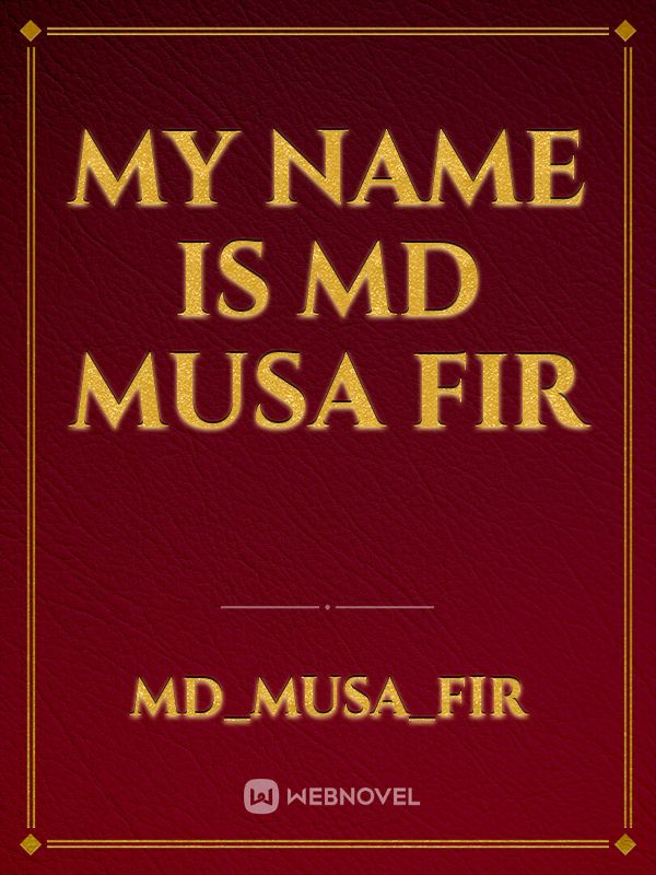 My name is md musa fir