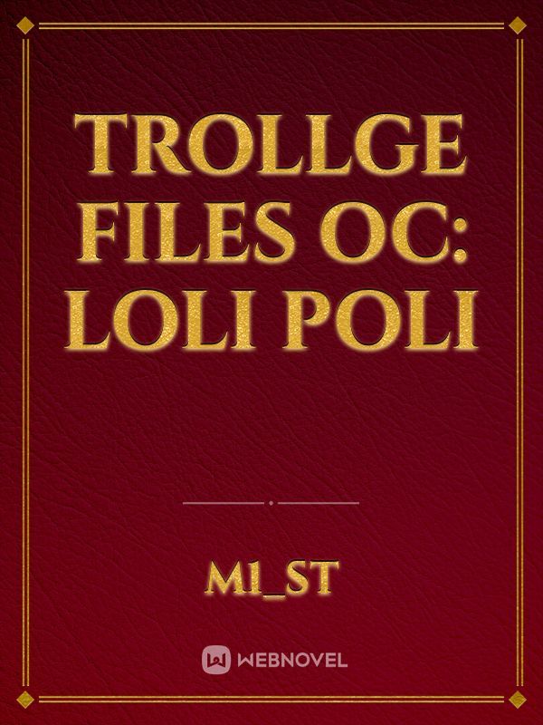 Trollge files Oc: Loli poli