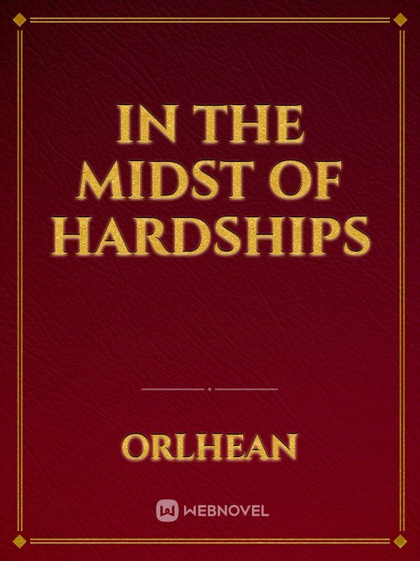 In The Midst of Hardships