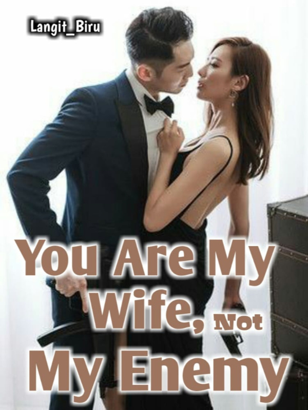 You Are My Wife Not My Enemy