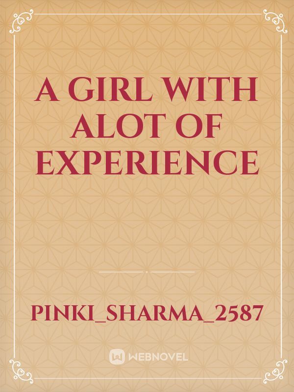 A girl with alot of experience