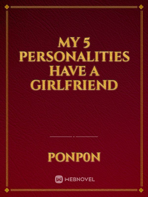 My 5 Personalities Have a Girlfriend