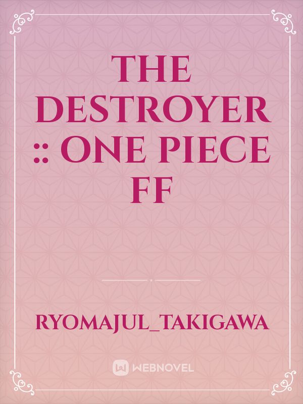 The Destroyer :: one piece ff Book