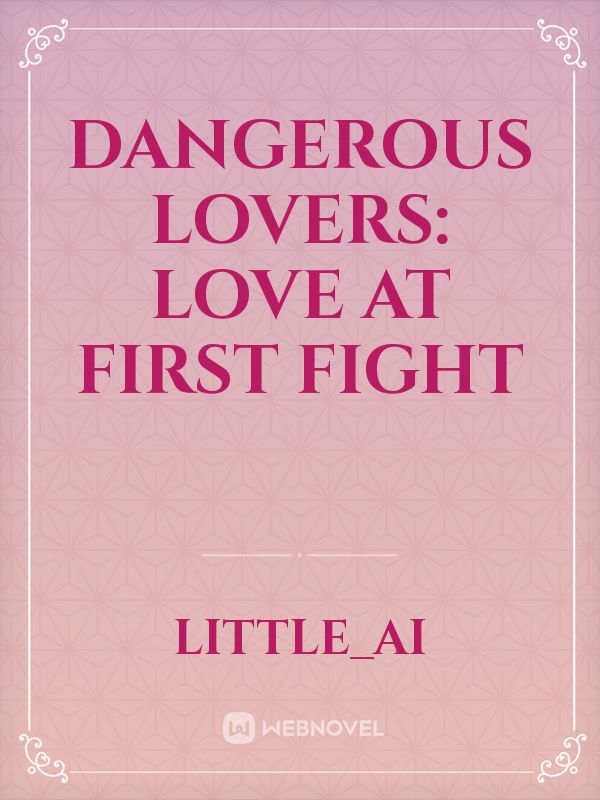 DANGEROUS LOVERS: Love At First Fight Book