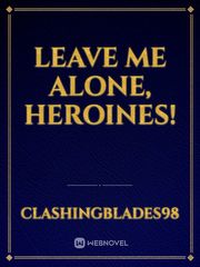 Leave Me Alone, Heroines! Book