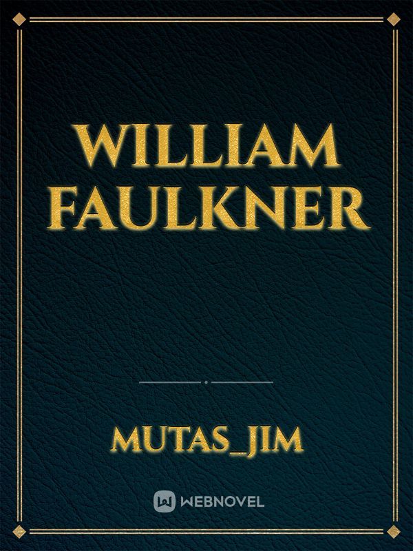 WILLIAM FAULKNER