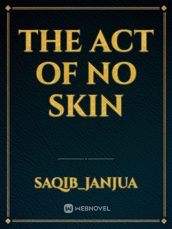 THE ACT OF NO SKIN Book