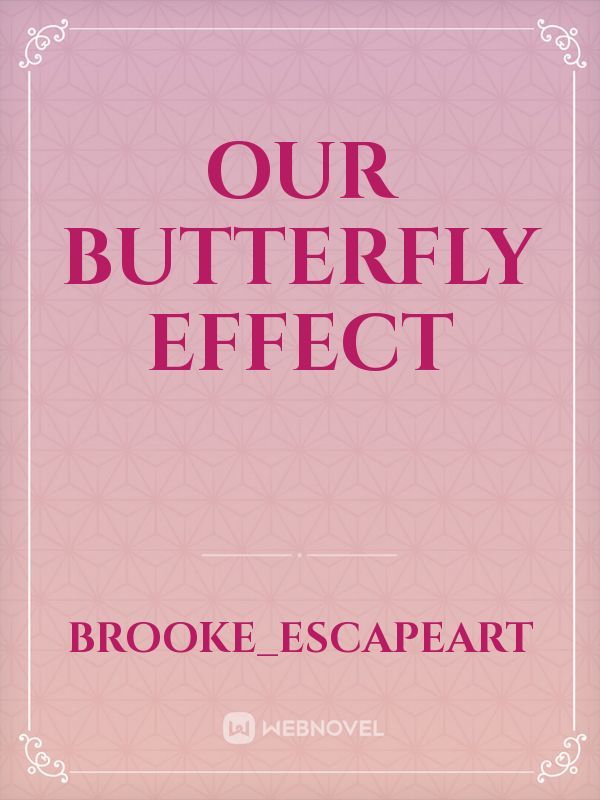 Our Butterfly Effect