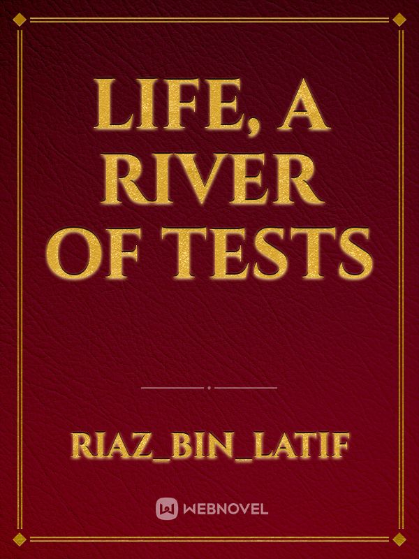 Life, a river of tests Book