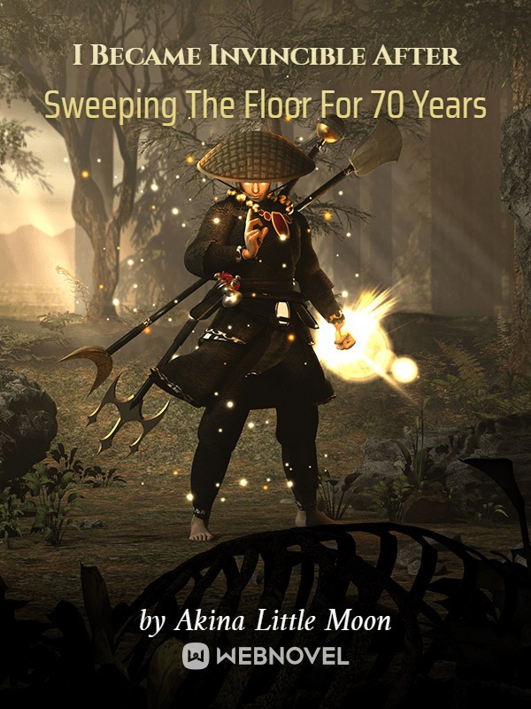 I Became Invincible After Sweeping The Floor For 70 Years Book