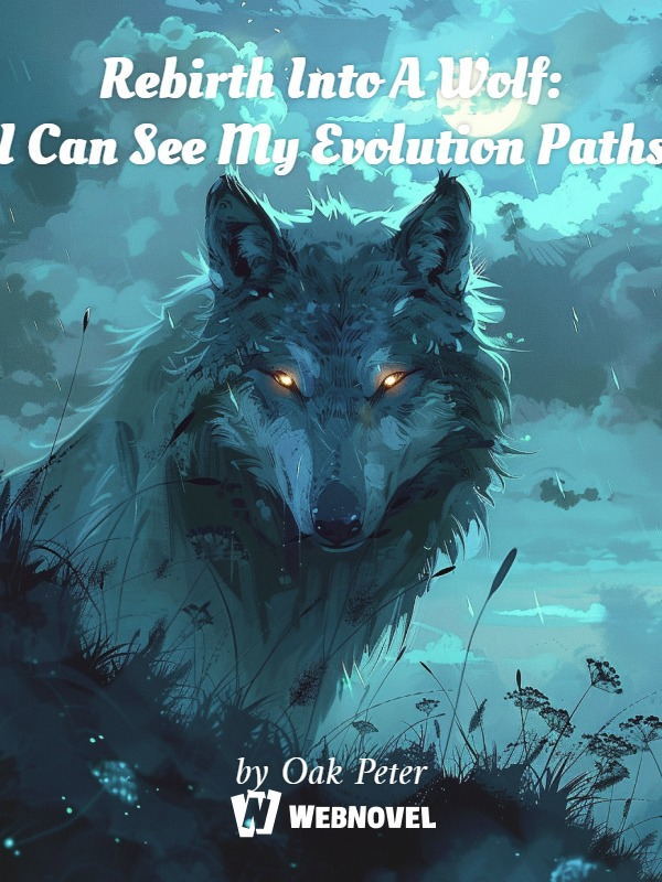 Rebirth Into A Wolf: I Can See My Evolution Paths