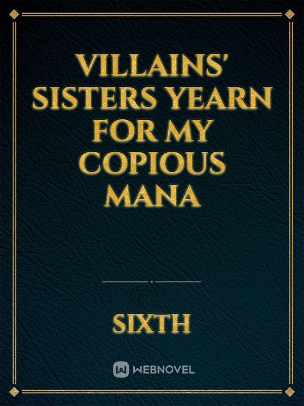 Villains' Sisters Yearn for my Copious Mana Book
