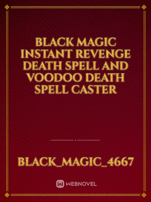Black Magic Instant Revenge Death Spell And Voodoo Death Spell Caster Book