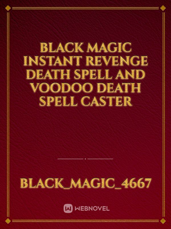 Black Magic Instant Revenge Death Spell And Voodoo Death Spell Caster Book