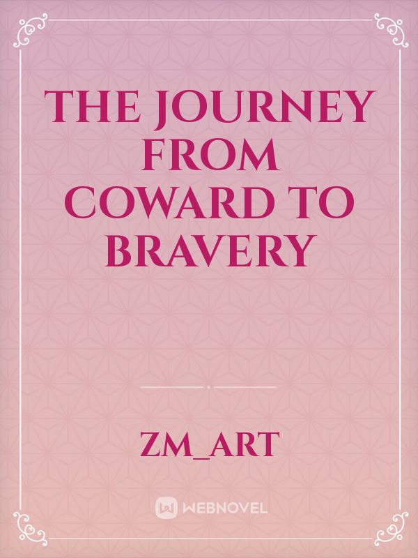 The journey from coward to bravery Book