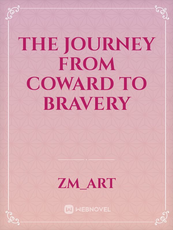 The journey from coward to bravery