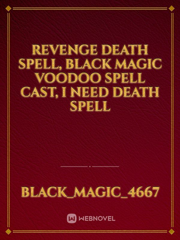 Revenge Death Spell, Black Magic Voodoo spell Cast, I Need Death Spell