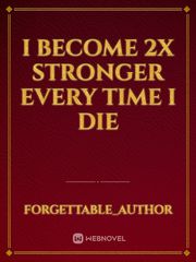 I become 2x stronger every time I die Book