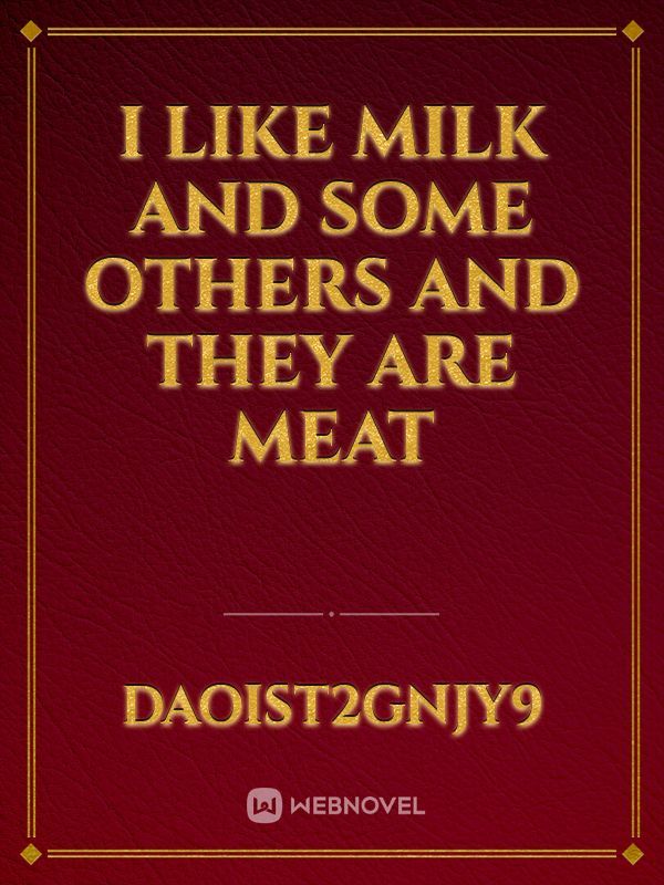 i like   milk  and  some  others   and  they  are   meat Book
