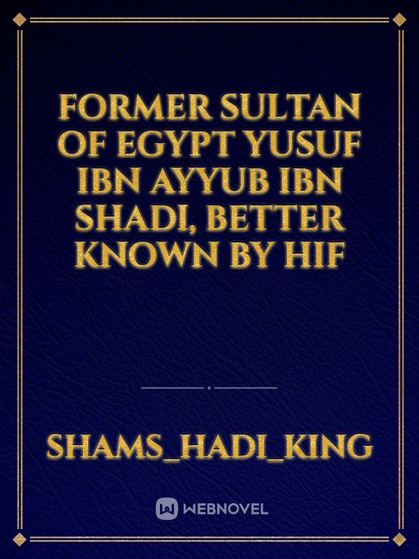 Former Sultan of Egypt  Yusuf ibn Ayyub ibn Shadi, better known by hiF