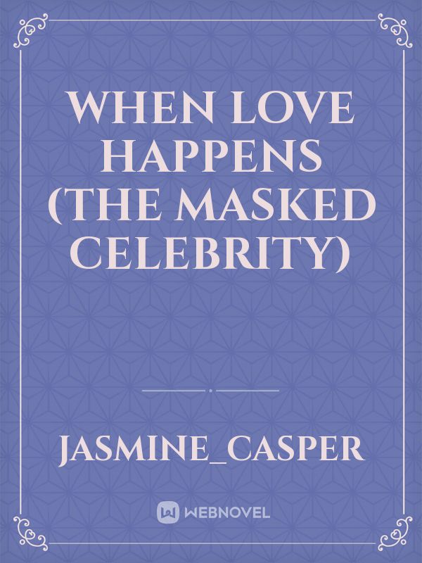 When love Happens (THE MASKED CELEBRITY)