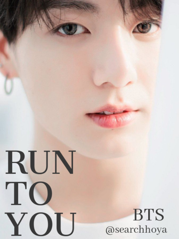 RUN TO YOU • BTS