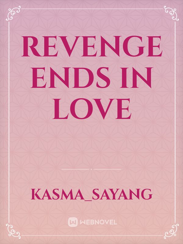 Revenge Ends in Love