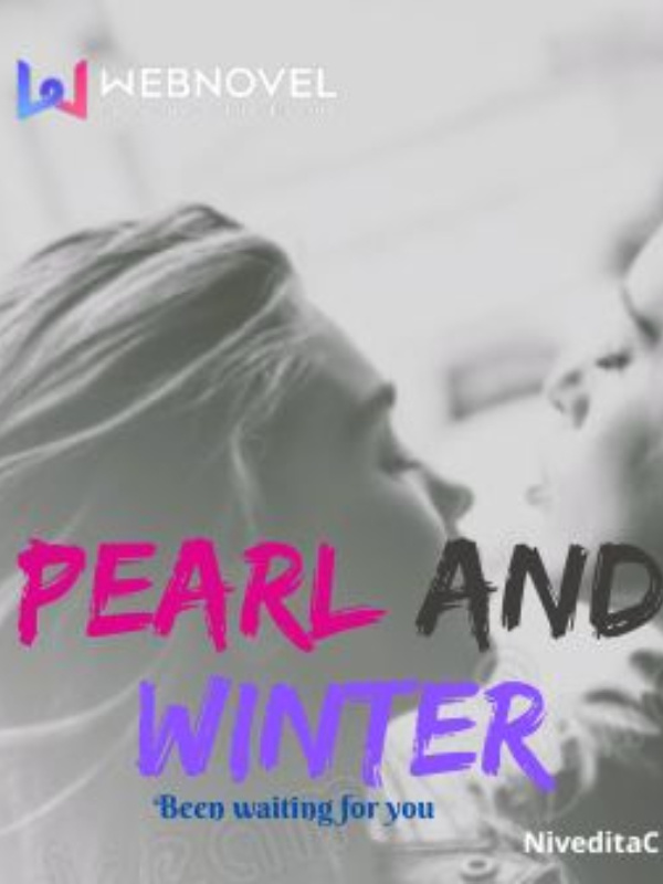 Pearl and Winter- Been waiting for you