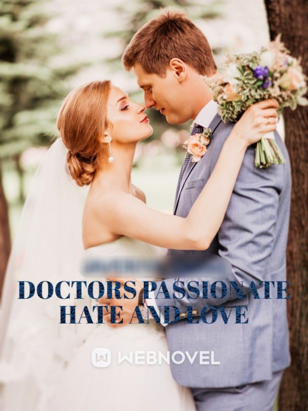 DOCTORS PASSIONATE HATE AND LOVE