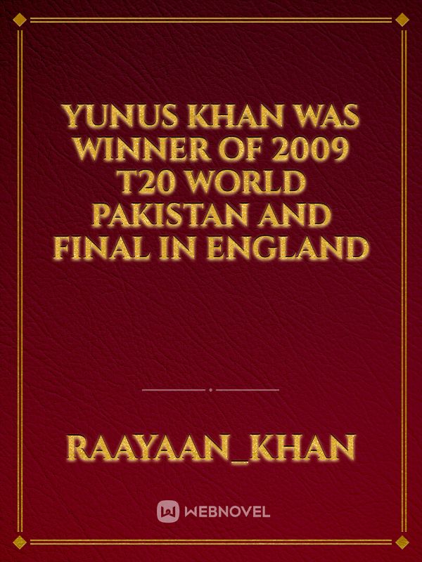 Yunus Khan was winner of 2009 t20 world Pakistan and final in England