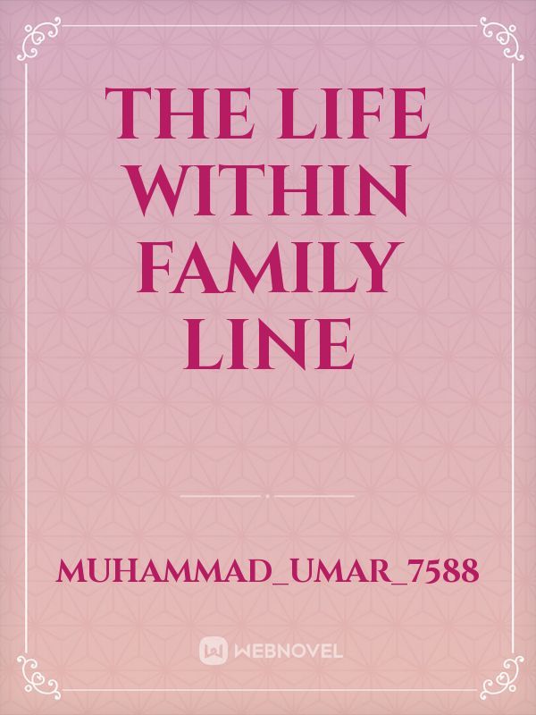 The life within Family line