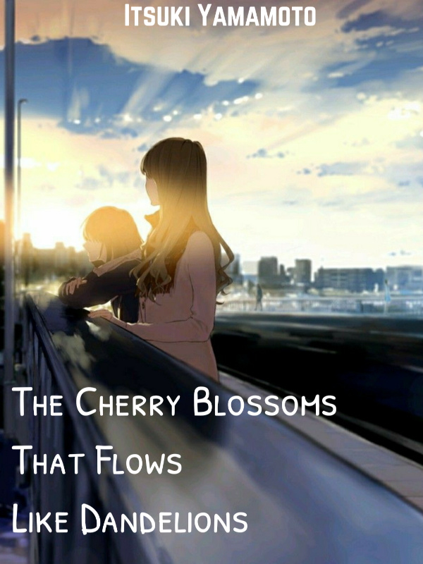 The Cherry Blossoms That Flows Like Dandelions