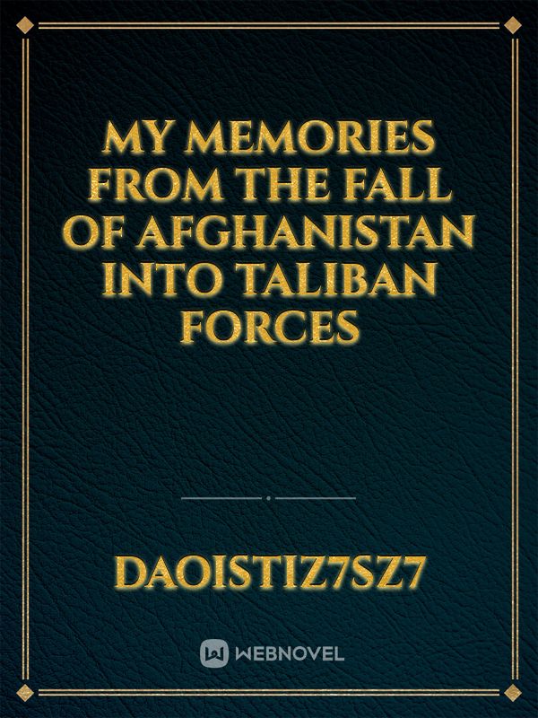 My memories from the fall of afghanistan into taliban forces