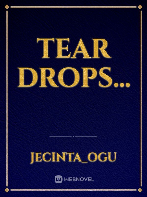 Tear Drops...
