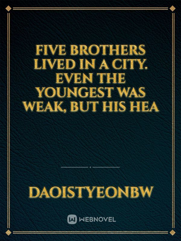 Five brothers lived in a city. Even the youngest was weak, but his hea