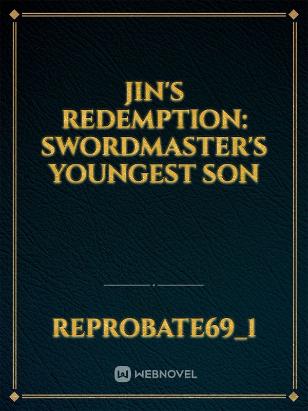 Jin's redemption: Swordmaster's youngest son